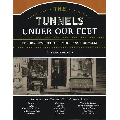  The Tunnels Under Our Feet - by  Tracy Beach (Paperback) 