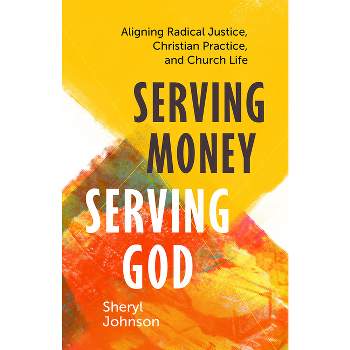 Serving Money, Serving God - by  Sheryl Johnson (Paperback)