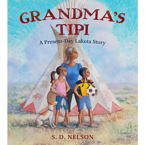 Grandma's Tipi - by  S D Nelson (Hardcover) - image 1 of 1