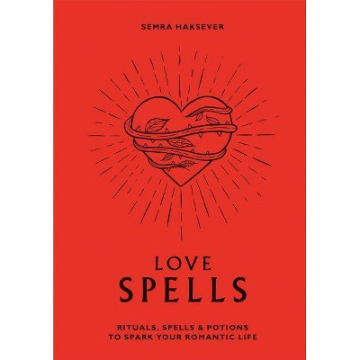 Love Spells - by  Semra Haksever (Hardcover)