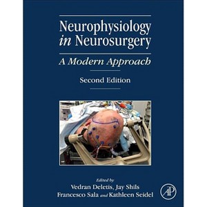 Neurophysiology in Neurosurgery - 2nd Edition by  Vedran Deletis & Jay L Shils & Francesco Sala & Kathleen Seidel (Hardcover) - 1 of 1