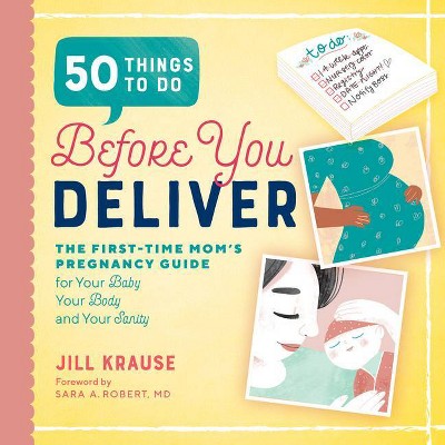 50 Things to Do Before You Deliver - by  Jill Krause (Paperback)