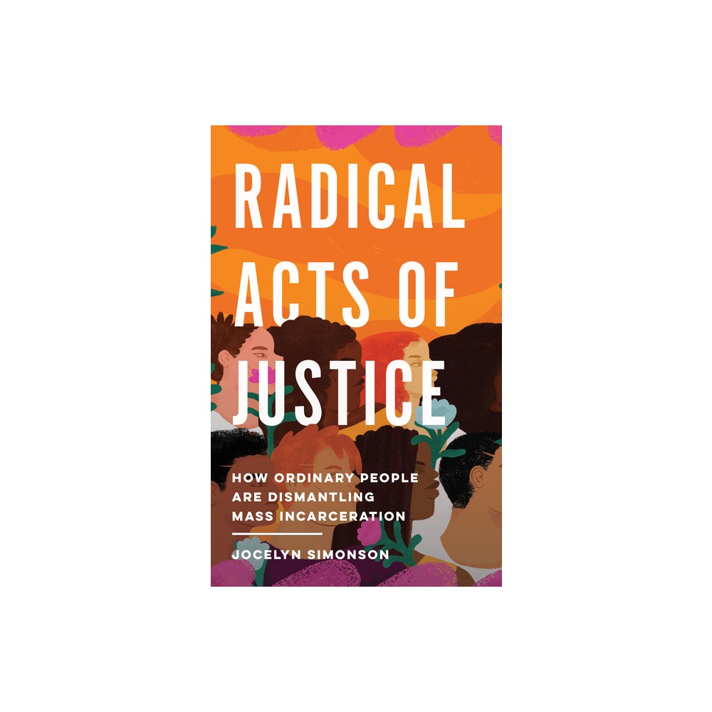 Radical Acts of Justice - by Jocelyn Simonson (Hardcover)