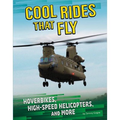 Cool Rides That Fly - by  Tammy Gagne (Hardcover)