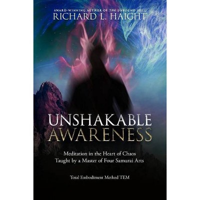 Unshakable Awareness - (Total Embodiment Method Tem) by  Richard L Haight (Paperback)