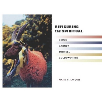 Refiguring the Spiritual - (Religion, Culture, and Public Life) by  Mark C Taylor (Hardcover)