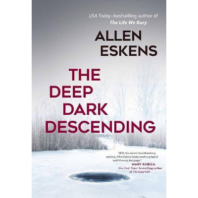 The Deep Dark Descending - by  Allen Eskens (Paperback)