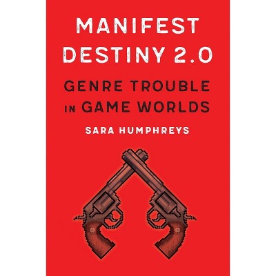 Manifest Destiny 2.0 - (Postwestern Horizons) by  Sara Humphreys (Hardcover)