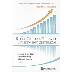 Kelly Capital Growth Investment Criterion, The: Theory and Practice - (World Scientific Handbook in Financial Economics) (Paperback)