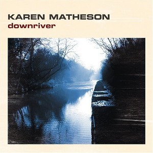 Karen Matheson - Downriver (CD) - 1 of 1