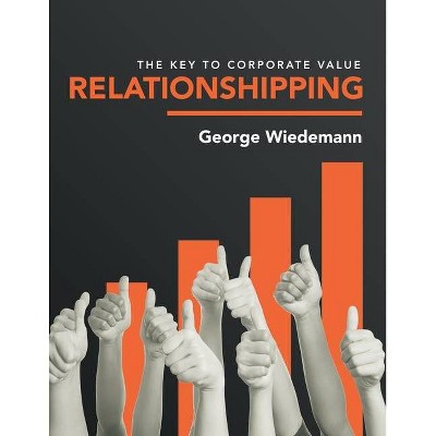 Relationshipping - by  George Wiedemann (Paperback)