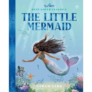 The Little Mermaid - (Best-Loved Classics) by  Sarah Gibb (Paperback)