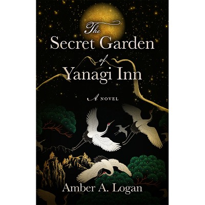 The Secret Garden of Yanagi Inn - by  Amber Logan (Paperback)