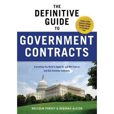 The Definitive Guide to Government Contracts - (Winning Government Contracts) by  Malcolm Parvey & Deborah Alston (Paperback)