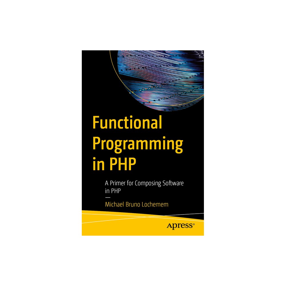 Functional Programming in PHP - by Michael Bruno Lochemem (Paperback)