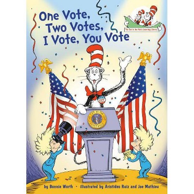 One Vote, Two Votes, I Vote, You Vote - by Bonnie Worth (Hardcover)