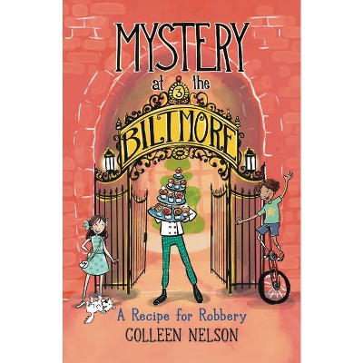 A Recipe for Robbery - (Mystery at the Biltmore) by  Colleen Nelson (Hardcover)