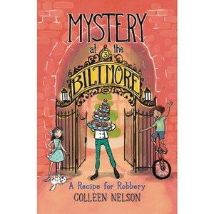 A Recipe for Robbery - (Mystery at the Biltmore) by  Colleen Nelson (Hardcover) - 1 of 1
