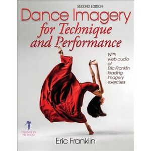 Dance Imagery for Technique and Performance - 2nd Edition by  Eric Franklin (Paperback) - 1 of 1
