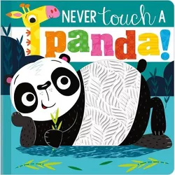 Never Touch a Panda! - by Stuart Lynch (Board Book)