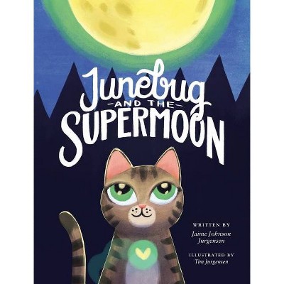 Junebug and the Supermoon - by  Jaime Johnson Jurgensen (Hardcover)