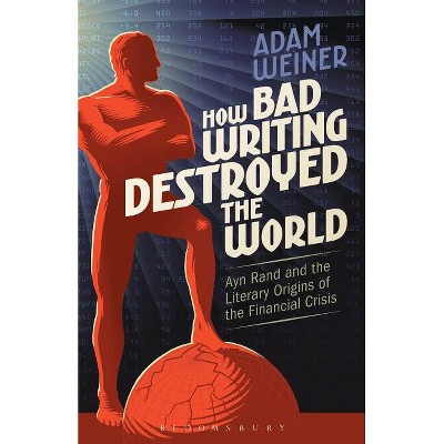 How Bad Writing Destroyed the World - by  Adam Weiner (Paperback)