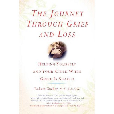 The Journey Through Grief and Loss - by  Robert Zucker (Paperback)