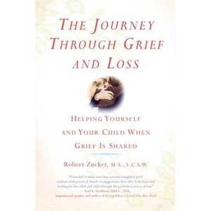 The Journey Through Grief and Loss - by  Robert Zucker (Paperback) - 1 of 1