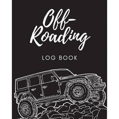 Off Roading Log Book - by  Patricia Larson (Paperback)