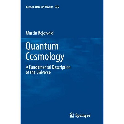 Quantum Cosmology - (Lecture Notes in Physics) by  Martin Bojowald (Paperback)