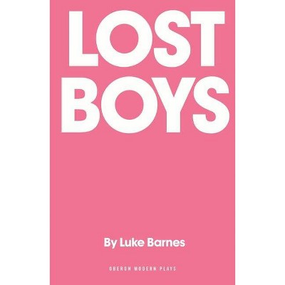 Lost Boys - (Oberon Modern Plays) by  Luke Barnes (Paperback)