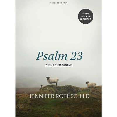 Psalm 23 - Bible Study Book with Video Access - by  Jennifer Rothschild (Paperback)