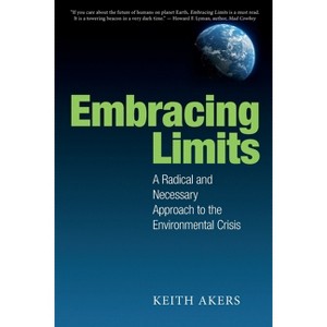 Embracing Limits - by  Keith Akers (Paperback) - 1 of 1