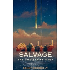Salvage - (The God Stripe Saga) by  Denny Connolly (Paperback) - 1 of 1