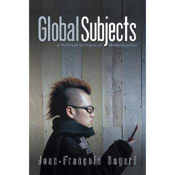 Global Subjects - by  Jean-François Bayart (Paperback)