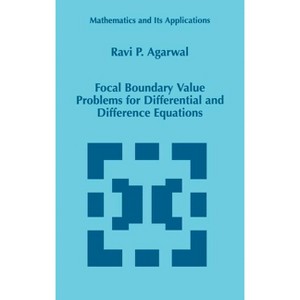 Focal Boundary Value Problems for Differential and Difference Equations - (Mathematics and Its Applications) by  R P Agarwal (Hardcover) - 1 of 1