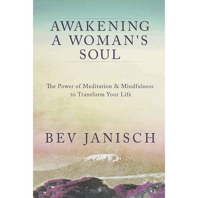 Awakening a Woman's Soul - by  Bev Janisch (Paperback)