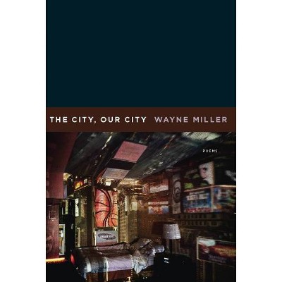 The City, Our City - by  Wayne Miller (Paperback)