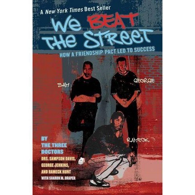 We Beat the Street - by  Sampson Davis & George Jenkins & Rameck Hunt & Sharon Draper (Paperback)