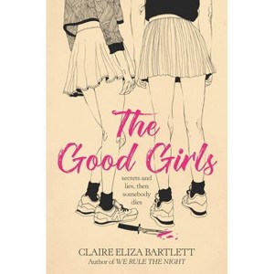 The Good Girls - by Claire Eliza Bartlett - 1 of 1