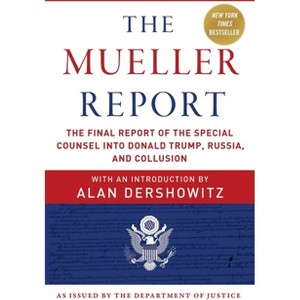 The Mueller Report - by  Robert S Mueller & Special Counsel's Office U S Department of Justice & Alan Dershowitz (Paperback) - 1 of 1