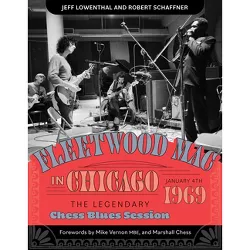Fleetwood Mac in Chicago - by  Jeff Lowenthal & Robert Schaffner (Hardcover)