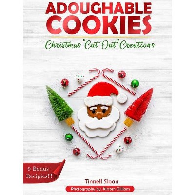 Adoughable Cookies - by  Tinnell Sloan (Hardcover)