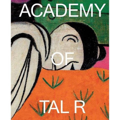 Academy of Tal R - by  Anders Kold & Lærke Jørgensen (Hardcover)