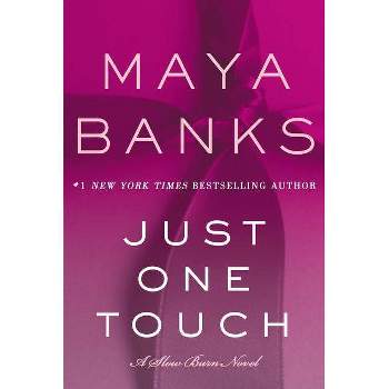 Just One Touch - (Slow Burn Novels) by  Maya Banks (Paperback)