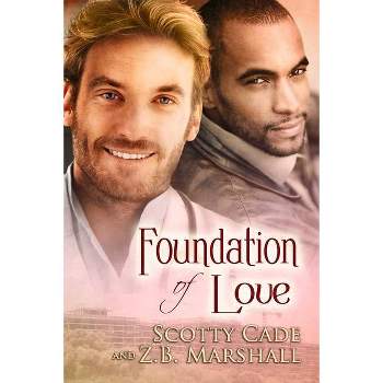 Foundation of Love - by  Scotty Cade & Z B Marshall (Paperback)