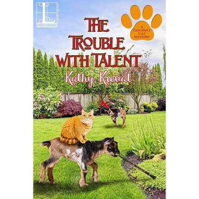 The Trouble with Talent - (A Gourmet Cat Mystery) by  Kathy Krevat (Paperback)