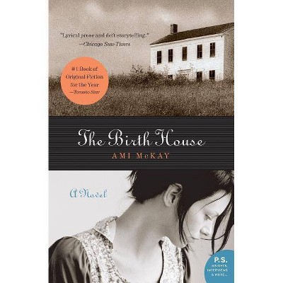 The Birth House ( P.S.) (Reprint) (Paperback) by Ami Mckay