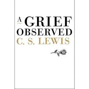 A Grief Observed - by  C S Lewis (Hardcover) - 1 of 1