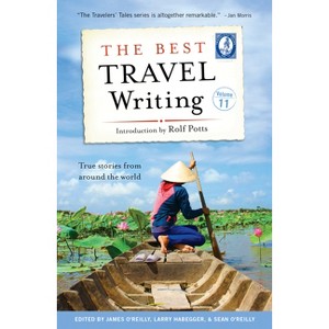 The Best Travel Writing, Volume 11 - by  James O'Reilly & Larry Habegger & Sean O'Reilly (Paperback) - 1 of 1